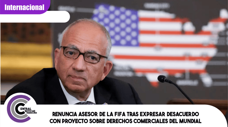 Renuncia asesor de la FIFA tras expresar desacuerdo con proyecto sobre derechos comerciales del Mundial Renuncia asesor de la FIFA tras expresar desacuerdo con proyecto sobre derechos comerciales del Mundial