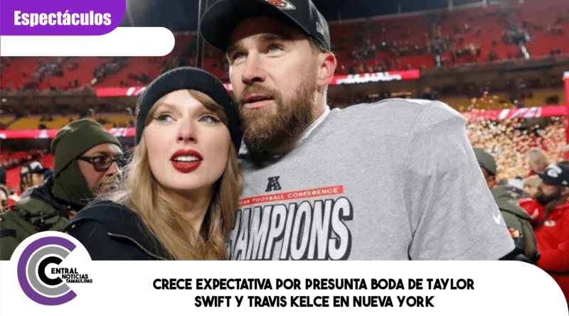 Crece expectativa por presunta boda de Taylor Swift y Travis Kelce en Nueva York