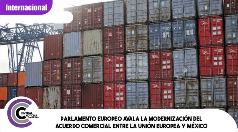 Parlamento Europeo avala la modernización del acuerdo comercial entre la Unión Europea y México Parlamento Europeo avala la modernización del acuerdo comercial entre la Unión Europea y México