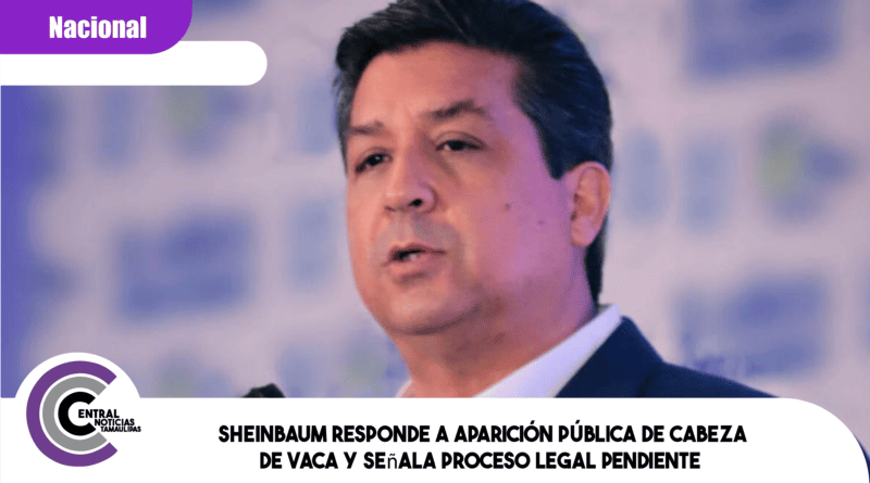 Sheinbaum responde a aparición pública de Cabeza de Vaca y señala proceso legal pendiente Sheinbaum responde a aparición pública de Cabeza de Vaca y señala proceso legal pendiente