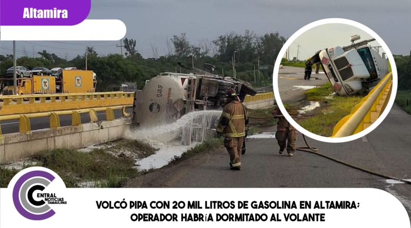 Volcó pipa con 20 mil litros de gasolina en Altamira; operador habría dormitado al volante