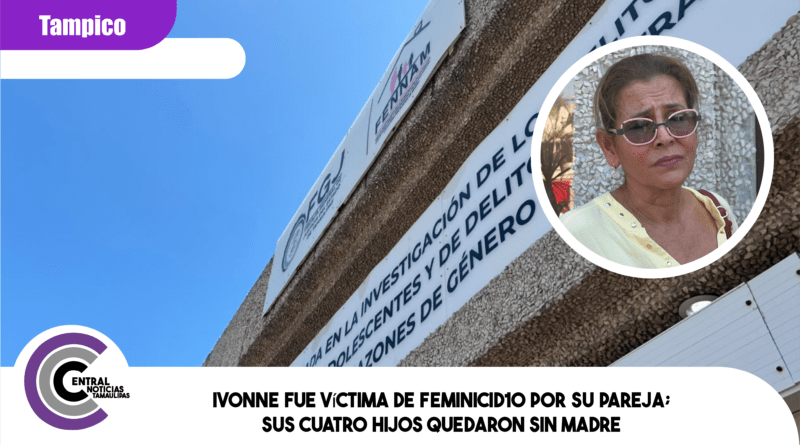 Ivonne fue víctima de feminicid10 por su pareja; sus cuatro hijos quedaron sin madre Ivonne fue víctima de feminicid10 por su pareja; sus cuatro hijos quedaron sin madre