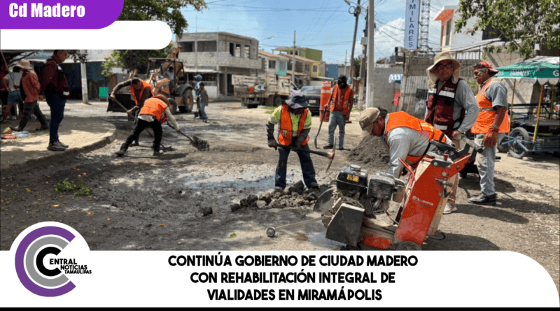 Continúa Gobierno de Ciudad Madero con rehabilitación integral de vialidades en Miramápolis