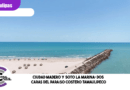 Ciudad Madero y Soto la Marina: dos caras del paraíso costero tamaulipeco