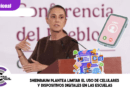 Sheinbaum plantea limitar el uso de celulares y dispositivos digitales en las escuelas Sheinbaum plantea limitar el uso de celulares y dispositivos digitales en las escuelas