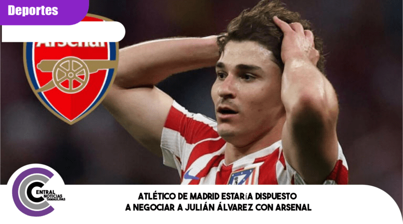 Atlético de Madrid estaría dispuesto a negociar a Julián Álvarez con Arsenal