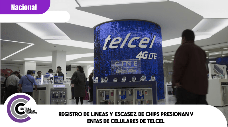 Registro de líneas y escasez de chips presionan ventas de celulares de Telcel