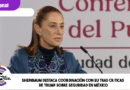 Sheinbaum destaca coordinación con EU tras críticas de Trump sobre seguridad en México Sheinbaum destaca coordinación con EU tras críticas de Trump sobre seguridad en México