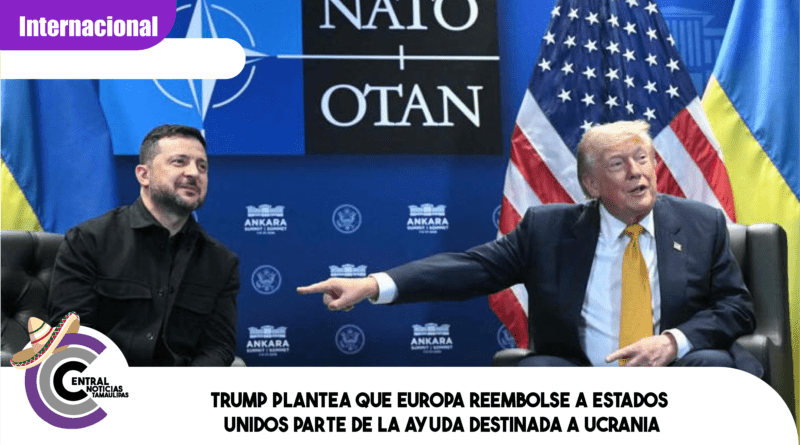 Trump plantea que Europa reembolse a Estados Unidos parte de la ayuda destinada a Ucrania