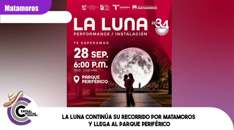 La Luna continúa su recorrido por Matamoros y llega al Parque Periférico
