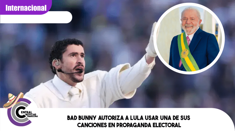 Bad Bunny autoriza a Lula usar una de sus canciones en propaganda electoral Bad Bunny autoriza a Lula usar una de sus canciones en propaganda electoral