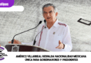 Américo Villarreal respalda nacionalidad mexicana única para gobernadores y presidentes