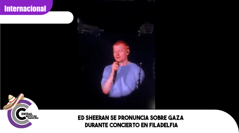 Ed Sheeran se pronuncia sobre Gaza durante concierto en Filadelfia Ed Sheeran se pronuncia sobre Gaza durante concierto en Filadelfia