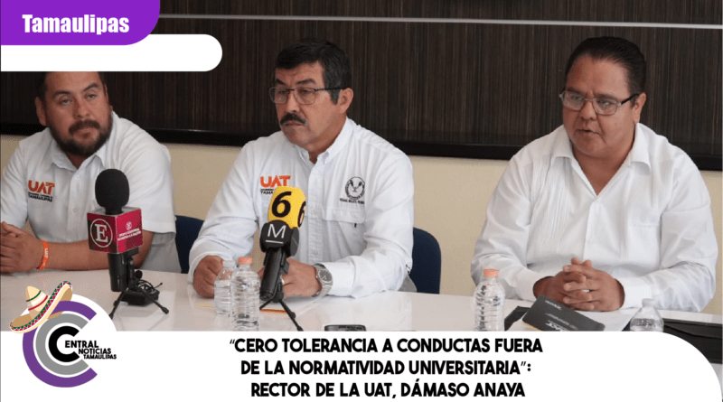 “Cero tolerancia a conductas fuera de la normatividad universitaria”: Rector de la UAT, Dámaso Anaya.