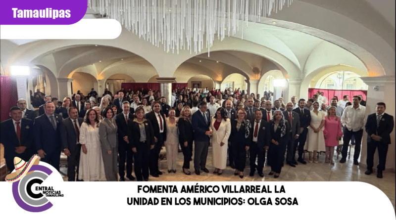 Fomenta Américo Villarreal la unidad en los municipios: Olga Sosa