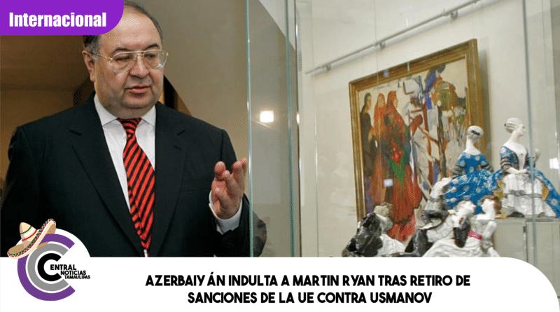 Azerbaiyán indulta a Martin Ryan tras retiro de sanciones de la UE contra Usmanov
