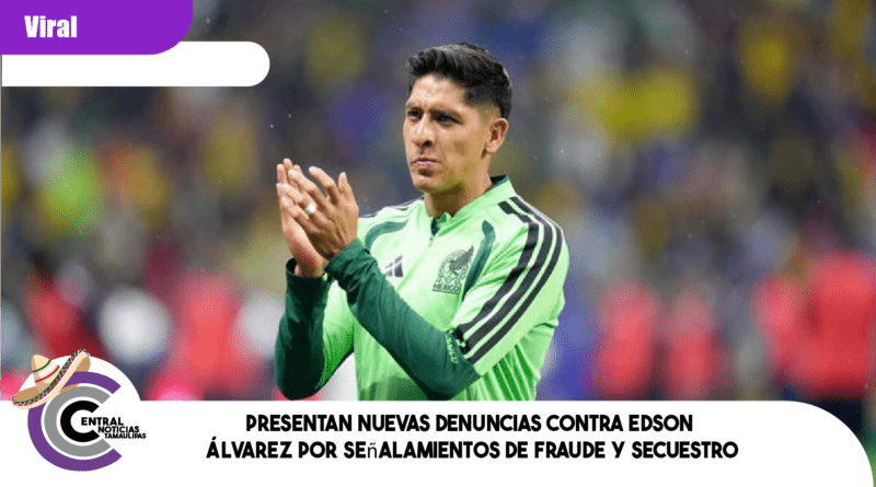 Presentan nuevas denuncias contra Edson Álvarez por señalamientos de fraude y secuestro Presentan nuevas denuncias contra Edson Álvarez por señalamientos de fraude y secuestro