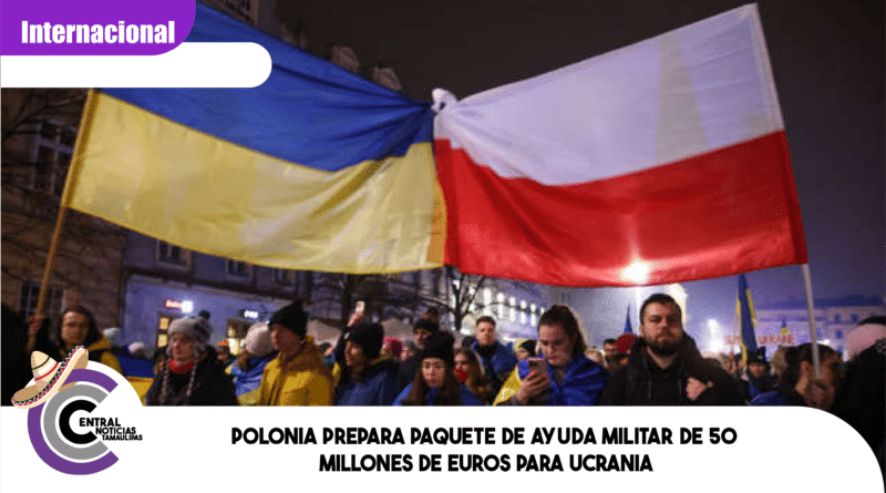 Polonia prepara paquete de ayuda militar de 50 millones de euros para Ucrania Polonia prepara paquete de ayuda militar de 50 millones de euros para Ucrania