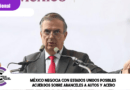 México negocia con Estados Unidos posibles acuerdos sobre aranceles a autos y acero