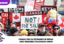 Canadá evalúa escenarios de riesgo ante tensiones con Estados Unidos
