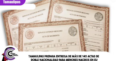 Tamaulipas prepara entrega de más de 140 actas de doble nacionalidad para menores nacidos en EU