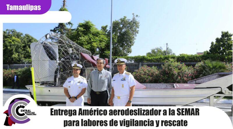 Entrega Américo aerodeslizador a la SEMAR para labores de vigilancia y rescate Entrega Américo aerodeslizador a la SEMAR para labores de vigilancia y rescate