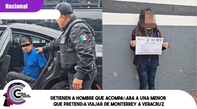 Detienen a hombre que acompañaba a una menor que pretendía viajar de Monterrey a Veracruz