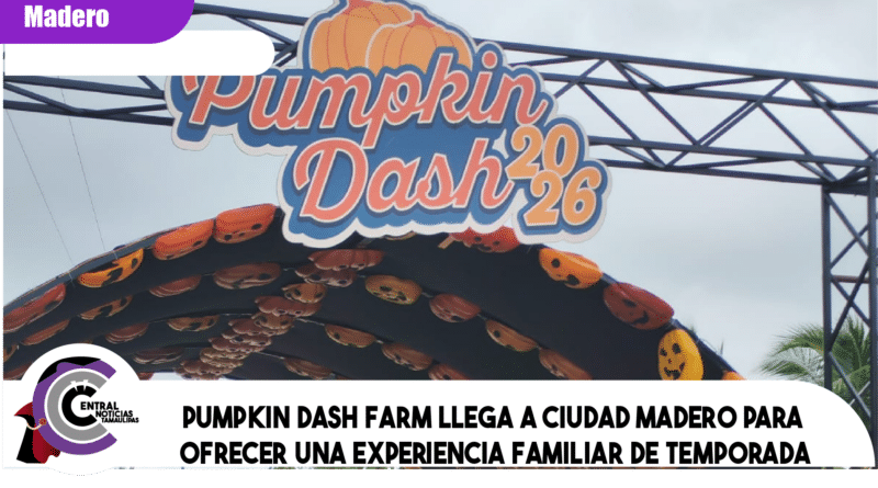PUMPKIN DASH FARM LLEGA A CIUDAD MADERO PARA OFRECER UNA EXPERIENCIA FAMILIAR DE TEMPORADA PUMPKIN DASH FARM LLEGA A CIUDAD MADERO PARA OFRECER UNA EXPERIENCIA FAMILIAR DE TEMPORADA