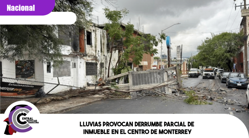 Lluvias provocan derrumbe parcial de inmueble en el Centro de Monterrey
