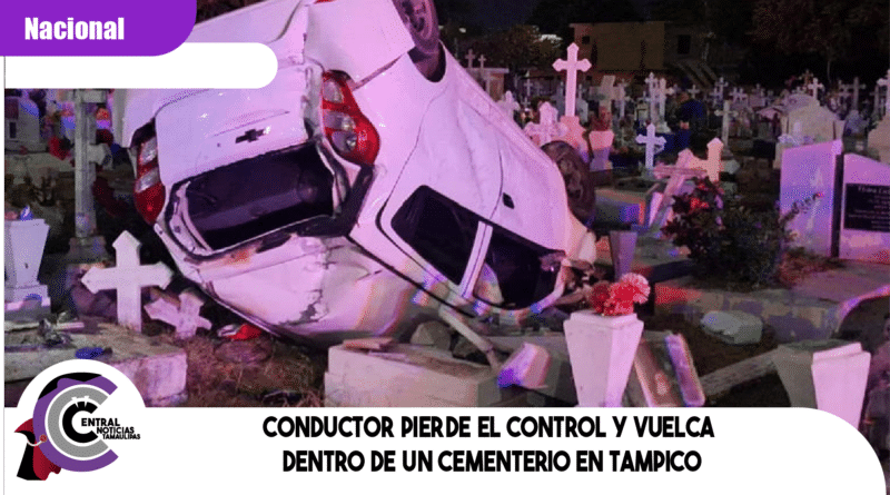 Conductor pierde el control y vuelca dentro de un cementerio en Tampico