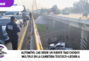 Automóvil cae desde un puente tras ch0qu3 múltiple en la carretera Texcoco-Lechería Automóvil cae desde un puente tras ch0qu3 múltiple en la carretera Texcoco-Lechería