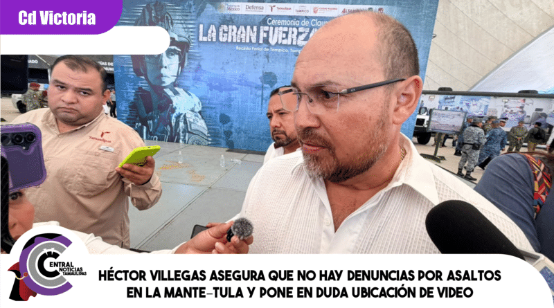 Héctor Villegas asegura que no hay denuncias por asaltos en la Mante–Tula y pone en duda ubicación de video Héctor Villegas asegura que no hay denuncias por asaltos en la Mante–Tula y pone en duda ubicación de video