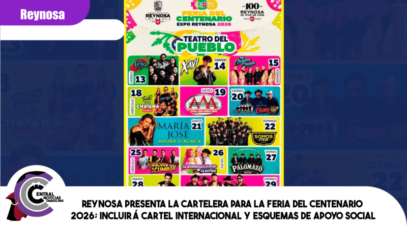 Reynosa presenta la cartelera para la Feria del Centenario 2026; incluirá cartel internacional y esquemas de apoyo social