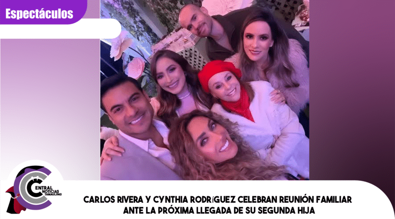 Carlos Rivera y Cynthia Rodríguez celebran reunión familiar ante la próxima llegada de su segunda hija