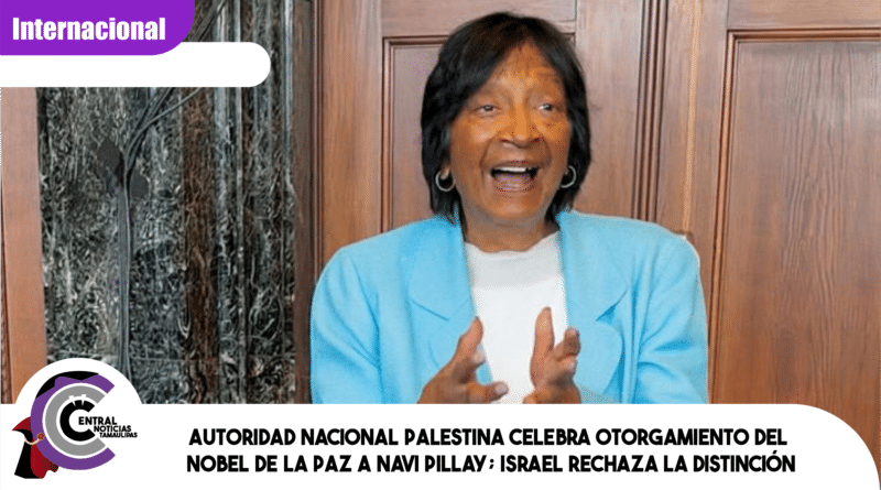 Autoridad Nacional Palestina celebra otorgamiento del Nobel de la Paz a Navi Pillay; Israel rechaza la distinción Autoridad Nacional Palestina celebra otorgamiento del Nobel de la Paz a Navi Pillay; Israel rechaza la distinción